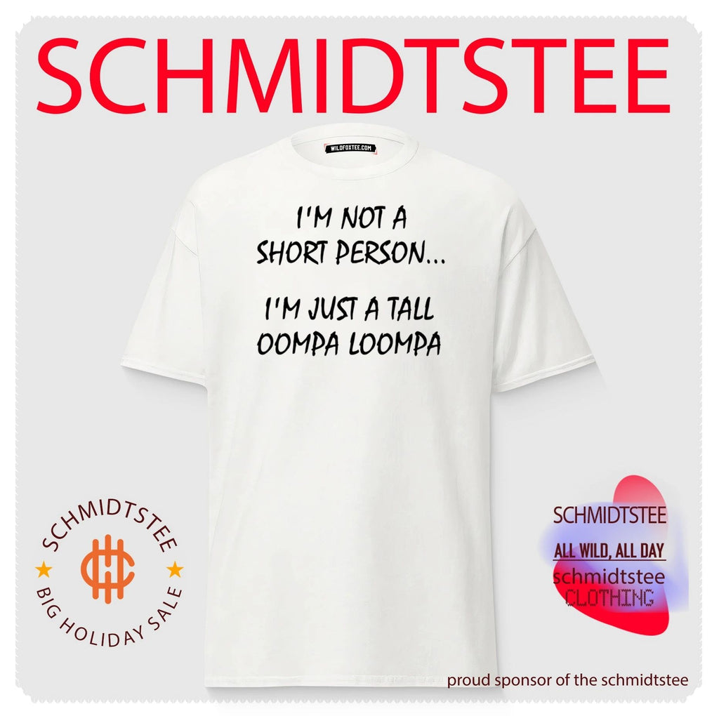 I’m not a short person I’m just a tall oompa loompa joke shirt