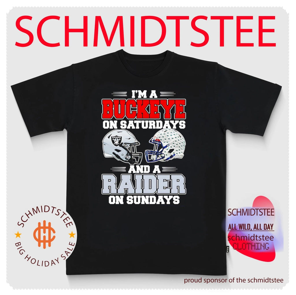 I’m a Buckeye on Saturdays and a Raider on Sundays shirt