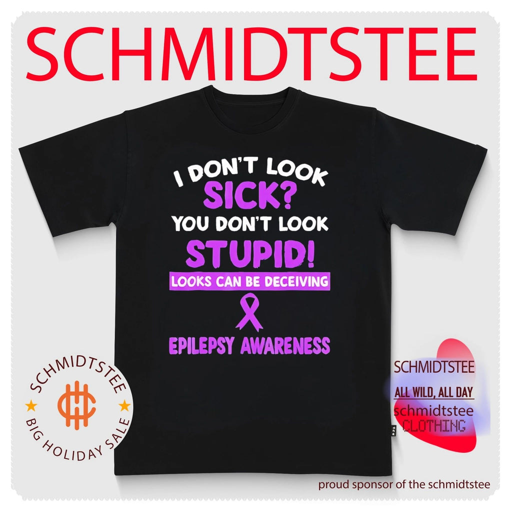 I don’t look sick you don’t look stupid looks can be deceiving Epilepsy Awareness shirt