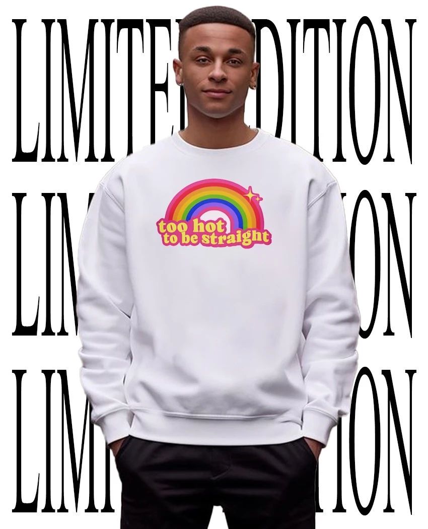 Too hot to be straight rainbow shirt