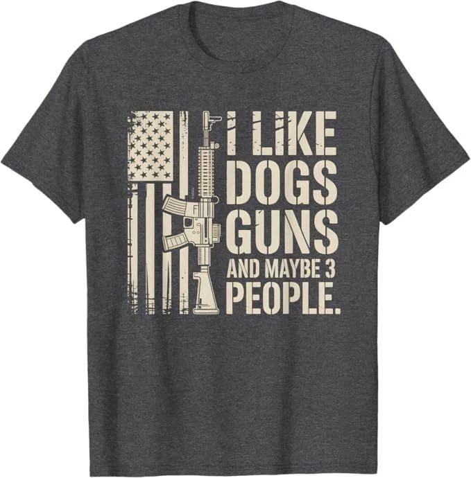 I Like Guns Dogs and Maybe 3 People Dog & Gun Lover T-Shirt