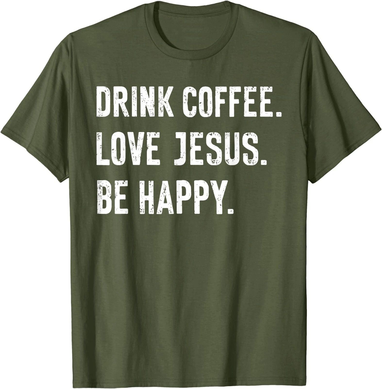 Drink Coffee Love Jesus Be Happy Quote T-Shirt