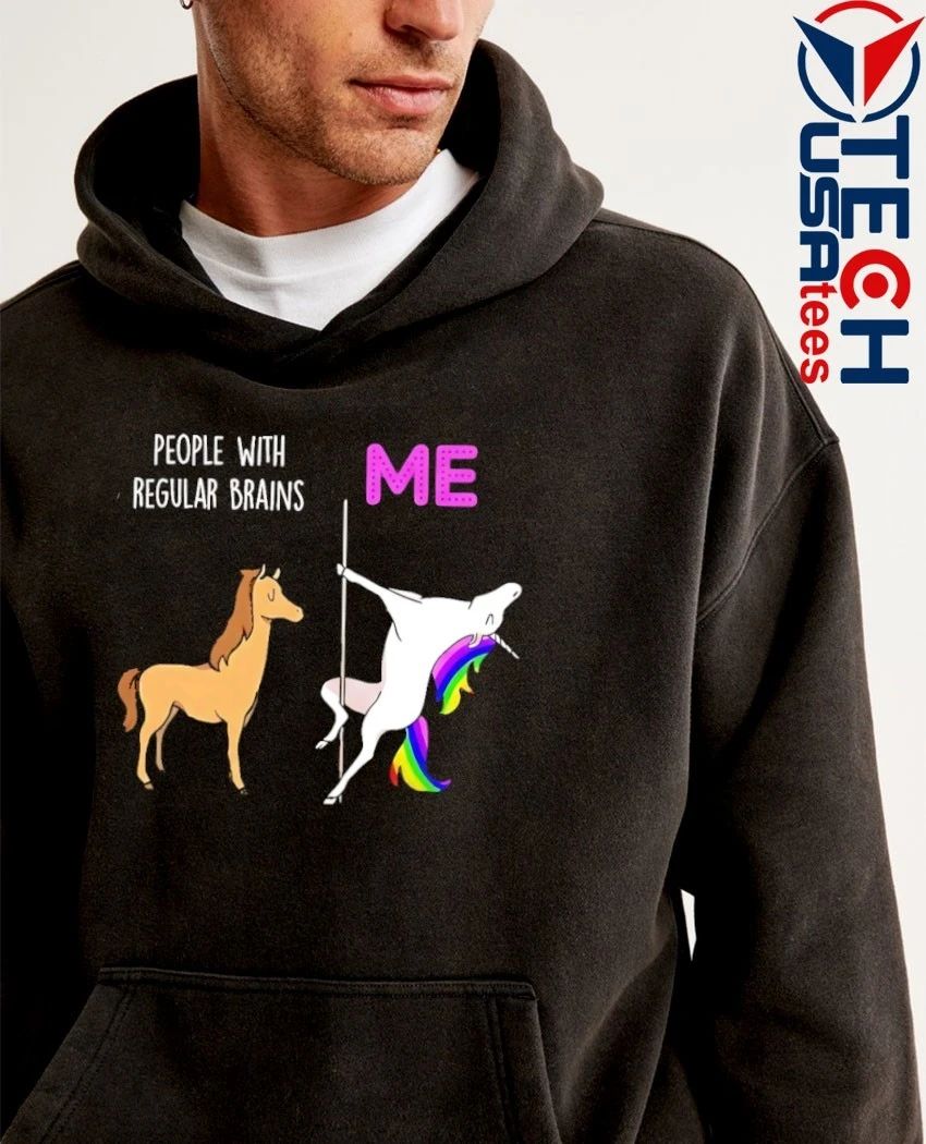 People with regular brains and me shirt