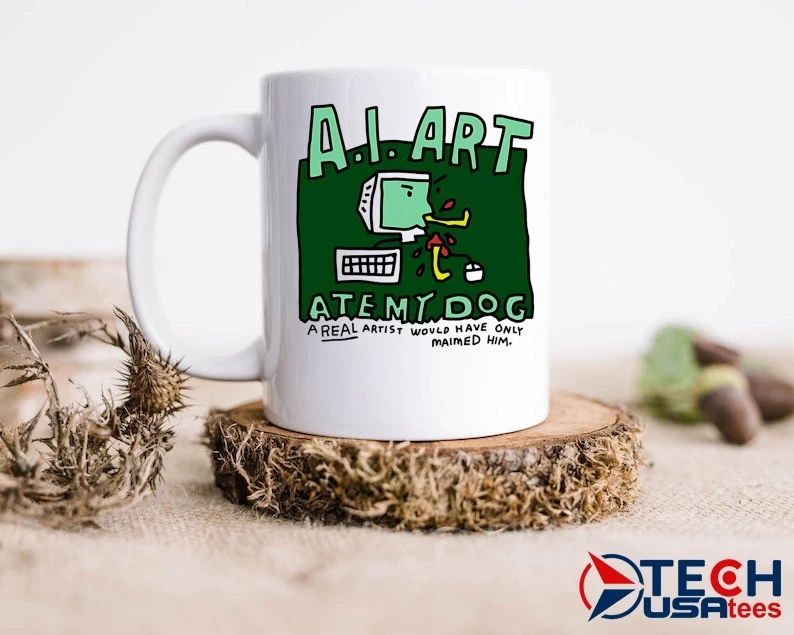 A.I. Art ate my dog a real artist would have only maimed him shirt