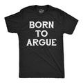 Mens Funny T Shirts Born to Argue Sarcastic Graphic Novelty Tee for Men