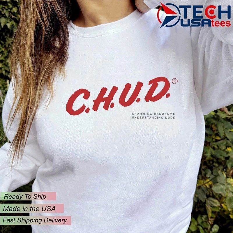 C.H.U.D charming handsome understanding dude shirt