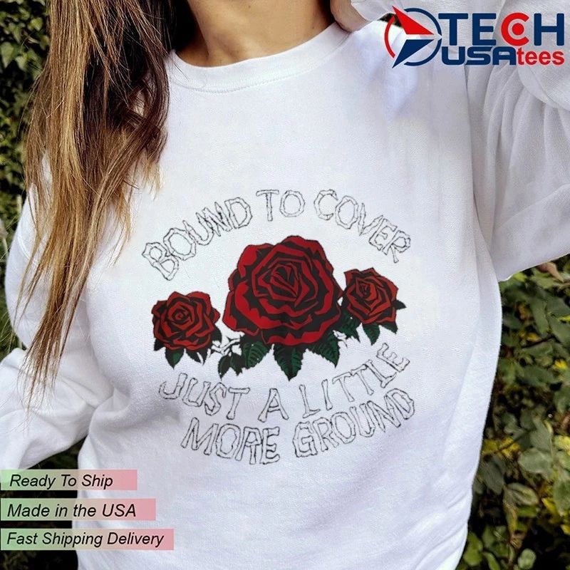 Bound to cover just a litte more ground roes shirt