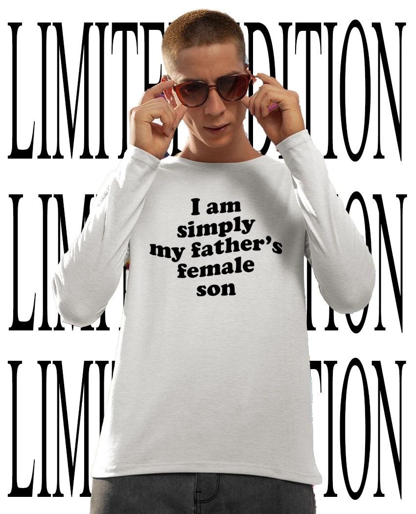 I am simply my father’s female son shirt