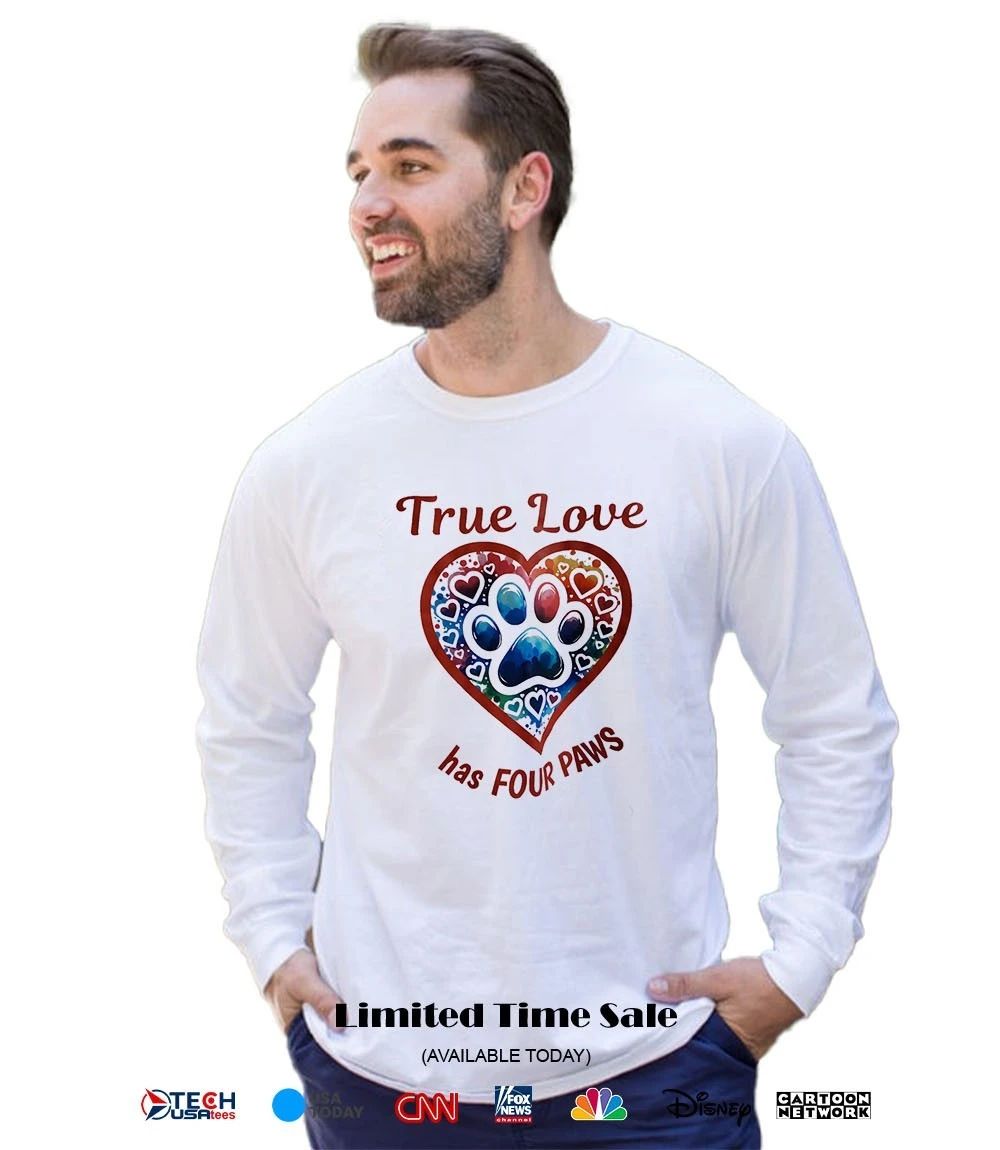 True love has four paws heart shirt