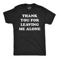 Mens Funny T Shirts Thank You for Leaving Me Alone Sarcastic Graphic Novelty Tee