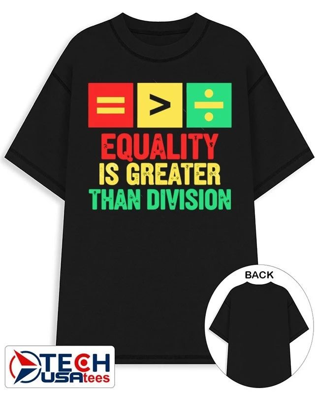 Equality is greater than division shirt