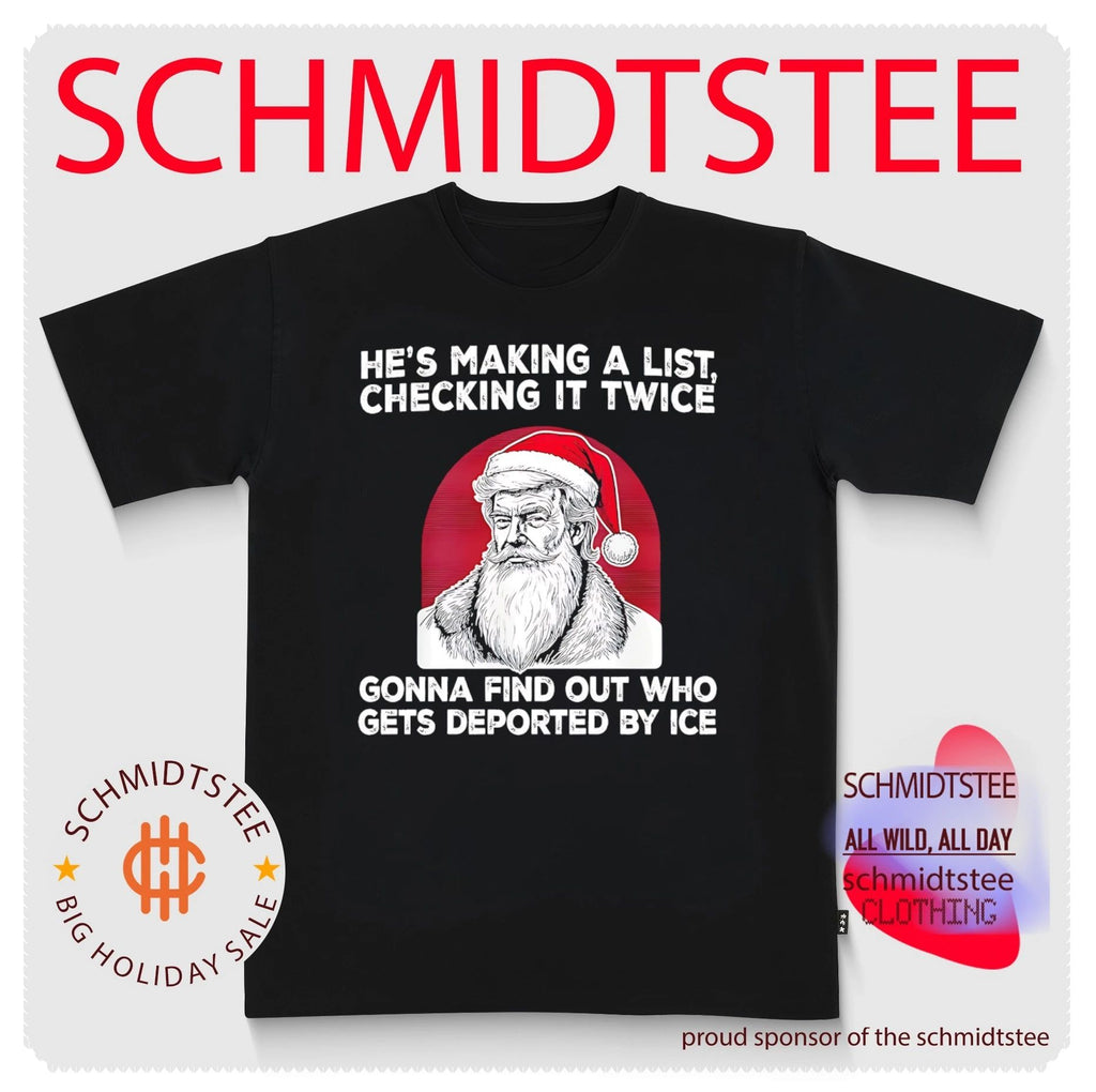 Donald Trump Santa Claus Making a List Checking It Twice Deported by ICE Christmas shirt