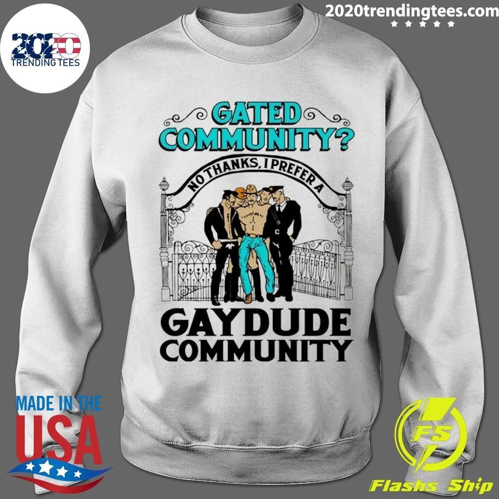 Gated Community No Thanks, I Prefer A Gay Dude Community Tee Shirt