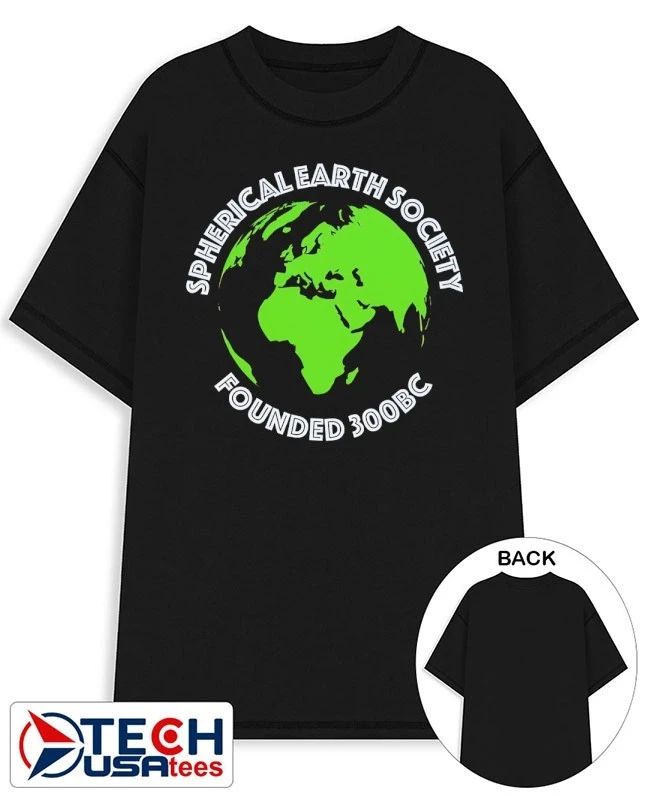 Spherical Earth Society founded 300BC shirt