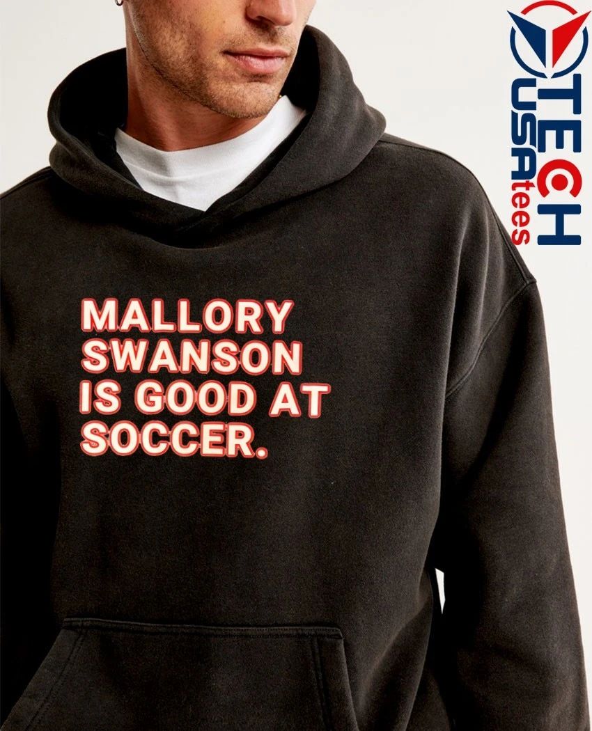 Mallory Swanson is good at soccer T-shirt