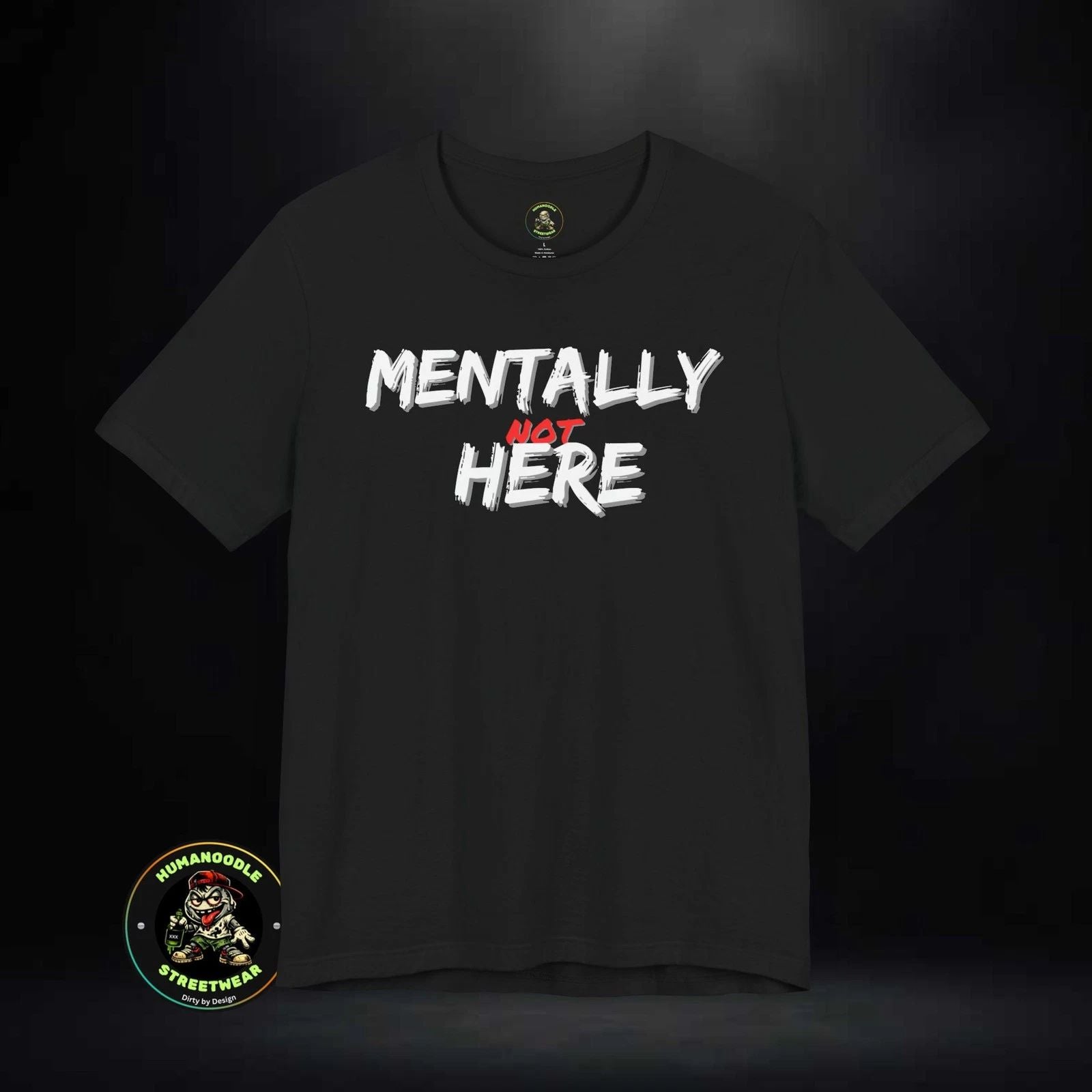 Mentally Not Here T-Shirt | Black Graphic Phrase Shirt