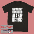 Summer Smash 2026 Festival Merch Why Are They Playing EDM At A Rap Festival Two Sided T-Shirt