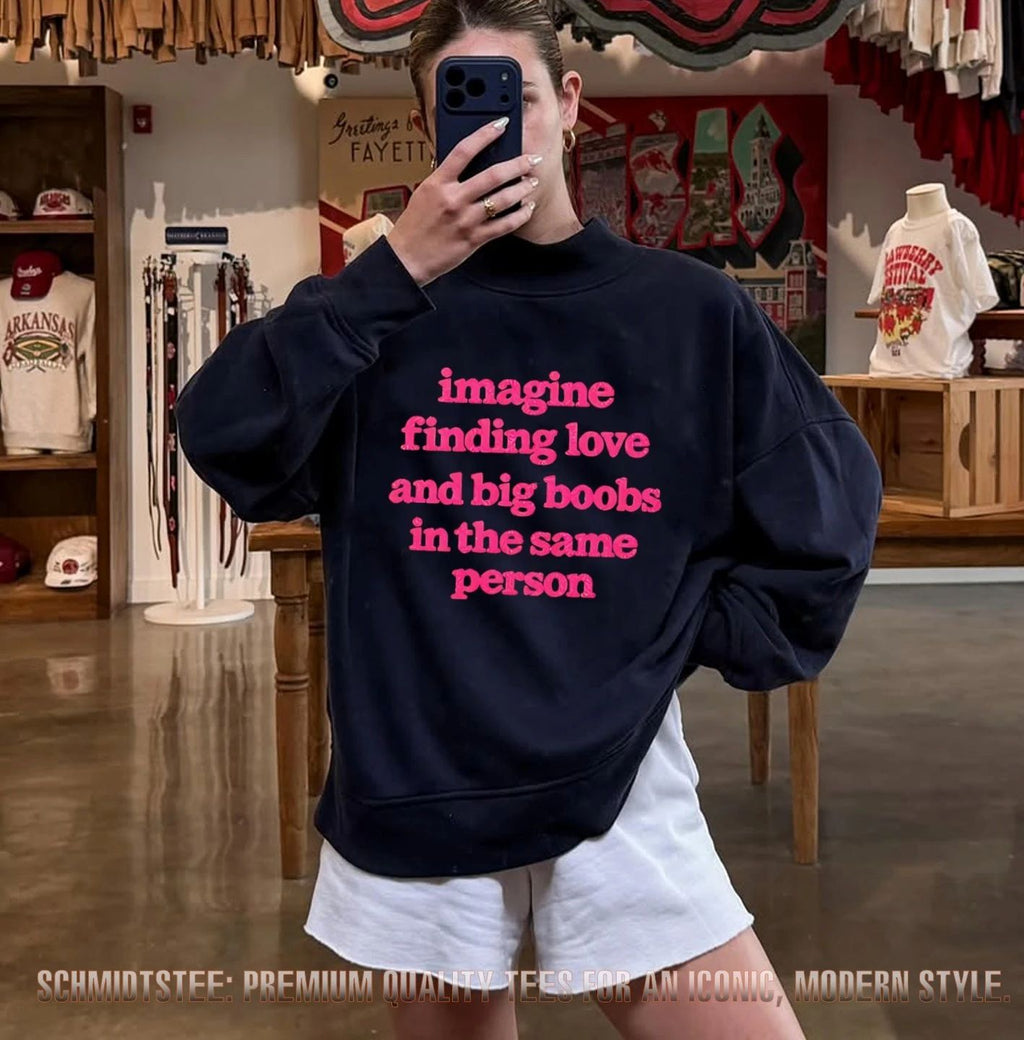 Imagine Finding Love And Big Boobs In The Same Person shirt