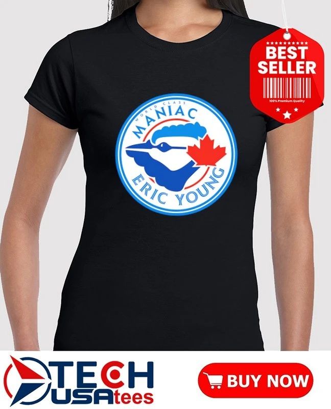World Class Maniac Eric Young Toronto Blue Jays shirt