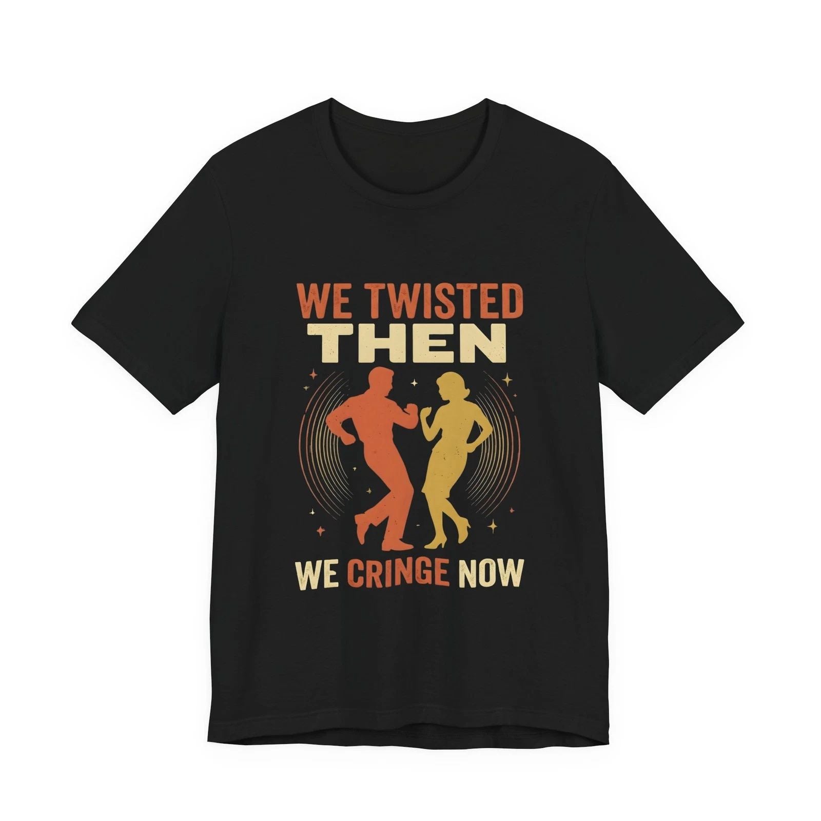 Funny Retro Dance Shirt We Twisted Then We Cringe Now 1960s Nostalgic T-Shirt