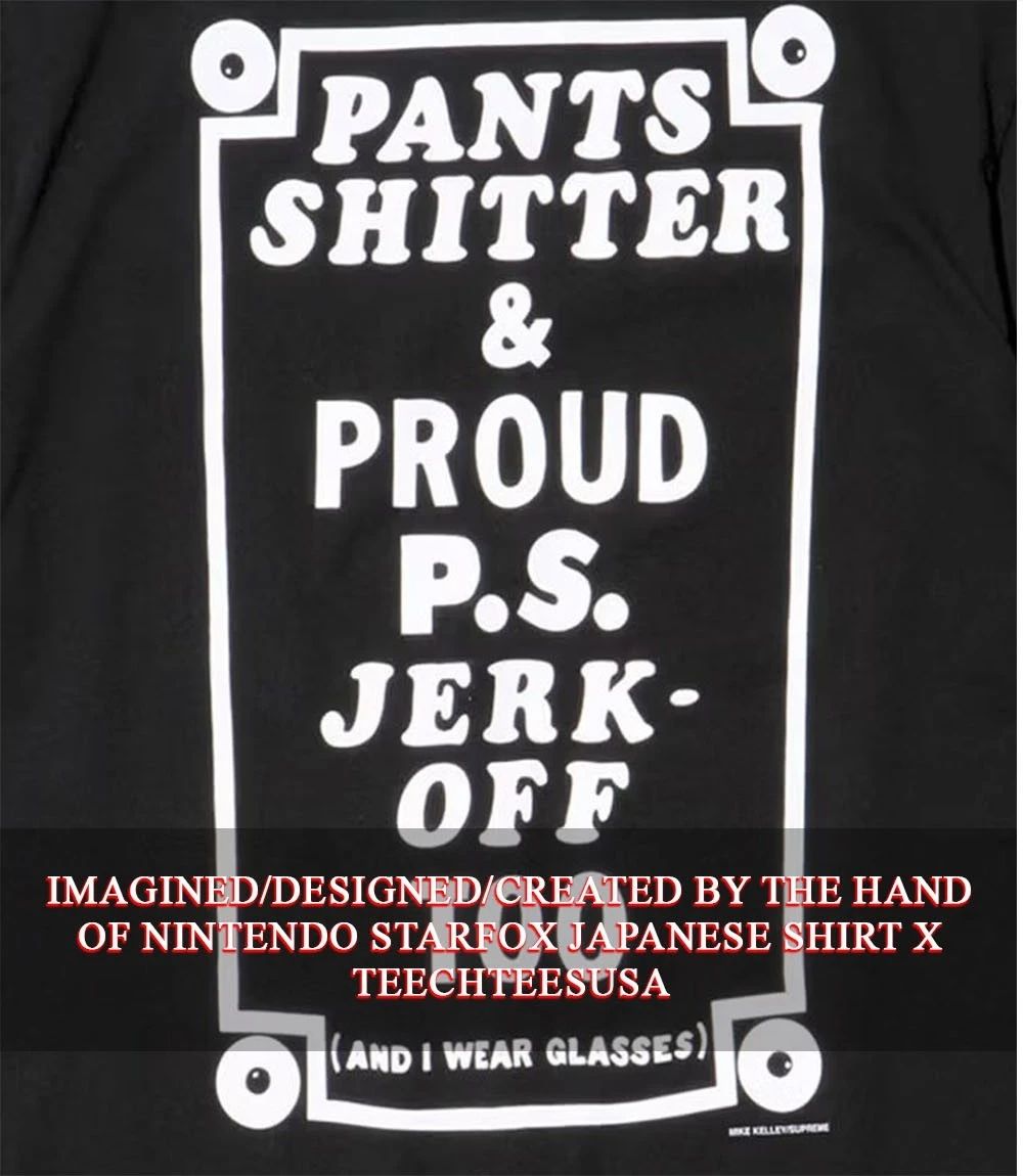 Pants shitter and proud P.S. Jerk-off too shirt