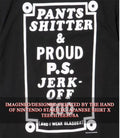 Pants shitter and proud P.S. Jerk-off too shirt