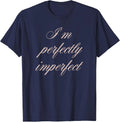 I'm Perfectly Imperfect Quote T-Shirt