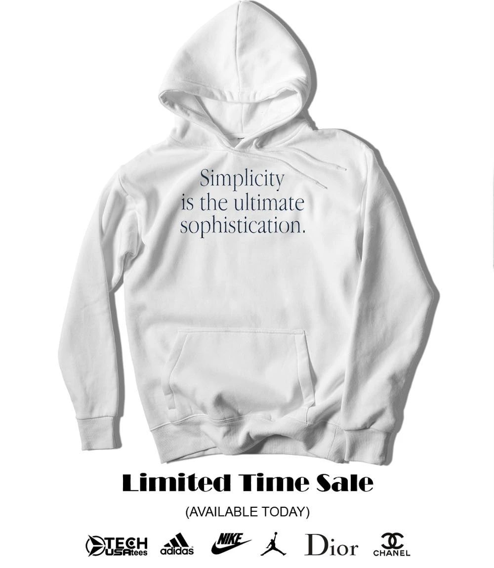 Simplicity is The Ultimate Sophistication shirt