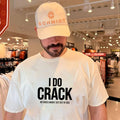 I do crack my knees when I get out of bed shirt