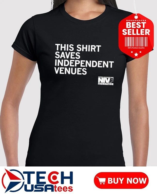 This shirt saves independent venues NIVF shirt