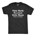 Mens This Math Teacher Gets Mean Median and Mode T Shirt Funny High School Nerdy