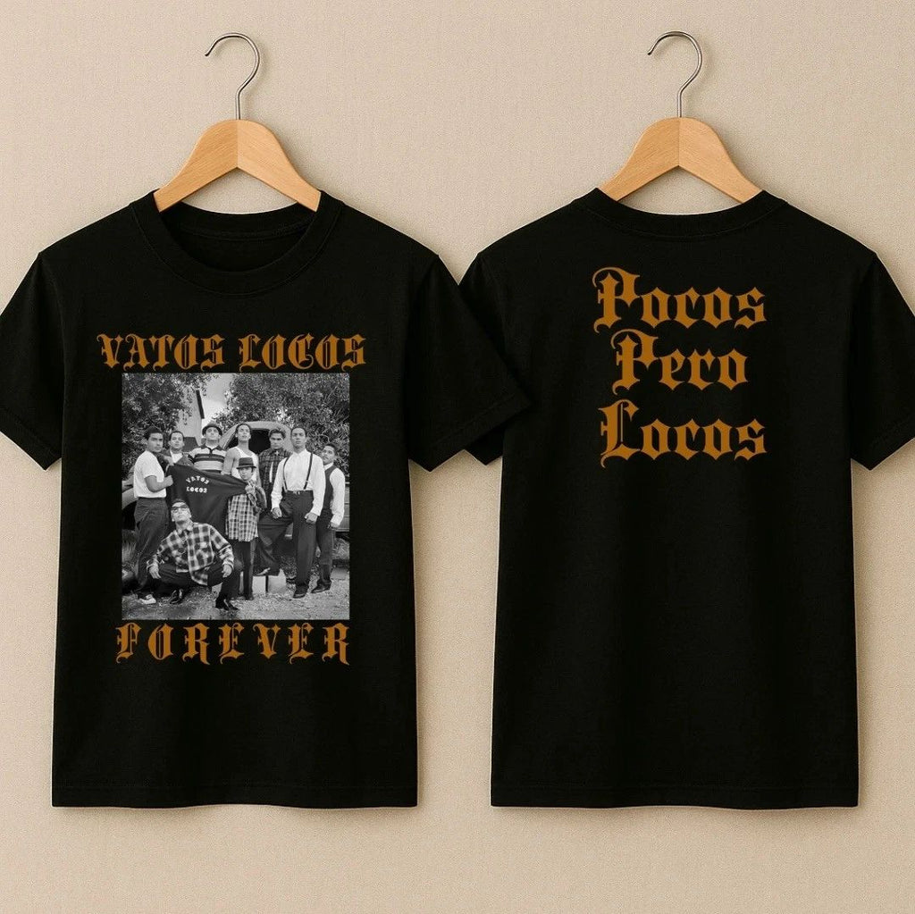 Vatos Locos Forever T-Shirt Pocos Pero Locos Blood In Blood Out Tee Nee