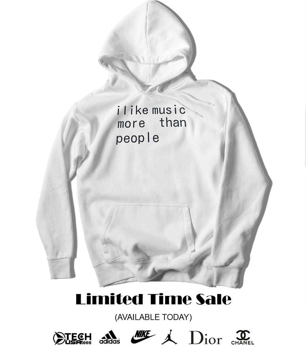 I like music more than people shirt