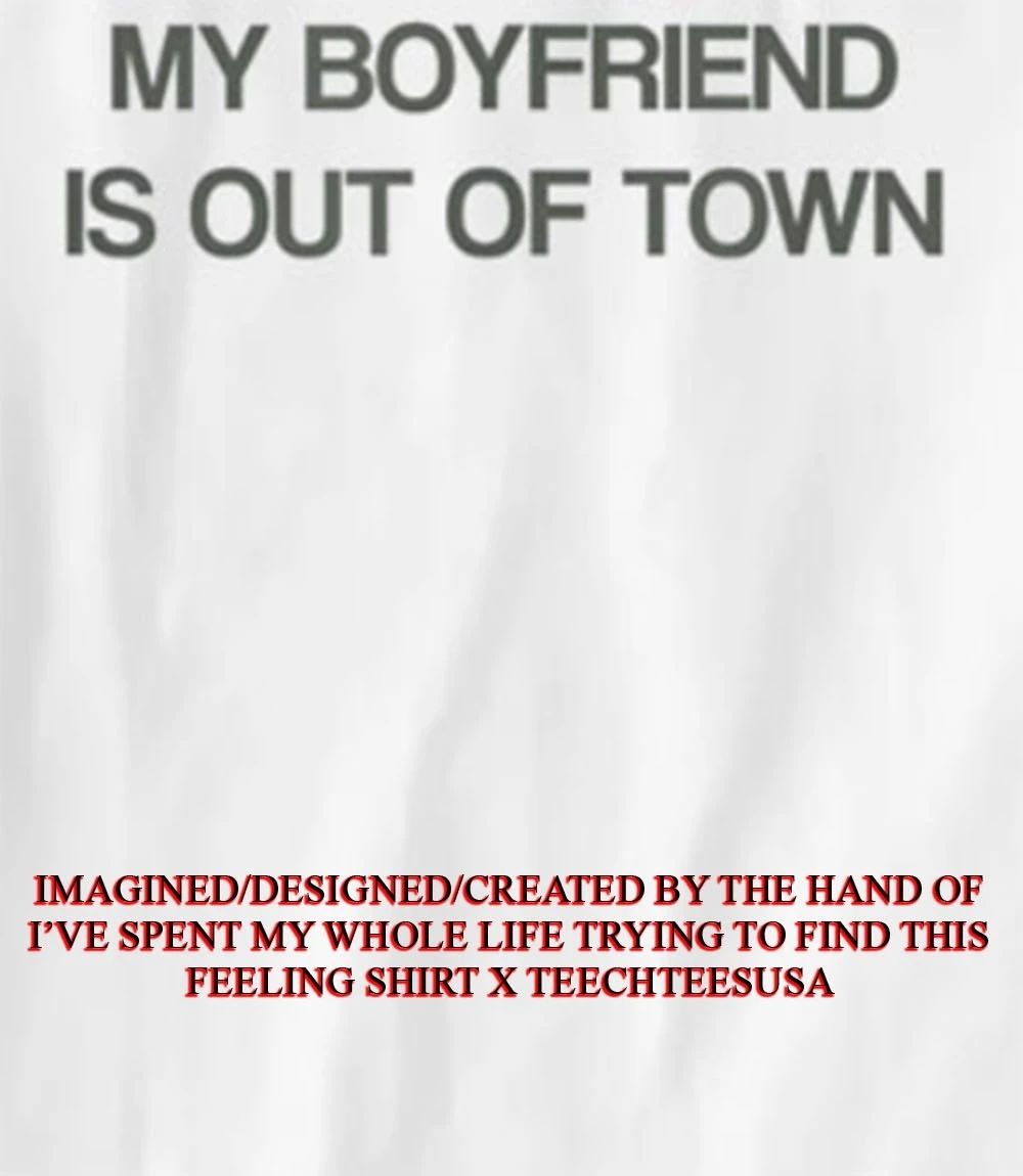 Drew Barrymore wearing my boyfriend is in town shirt