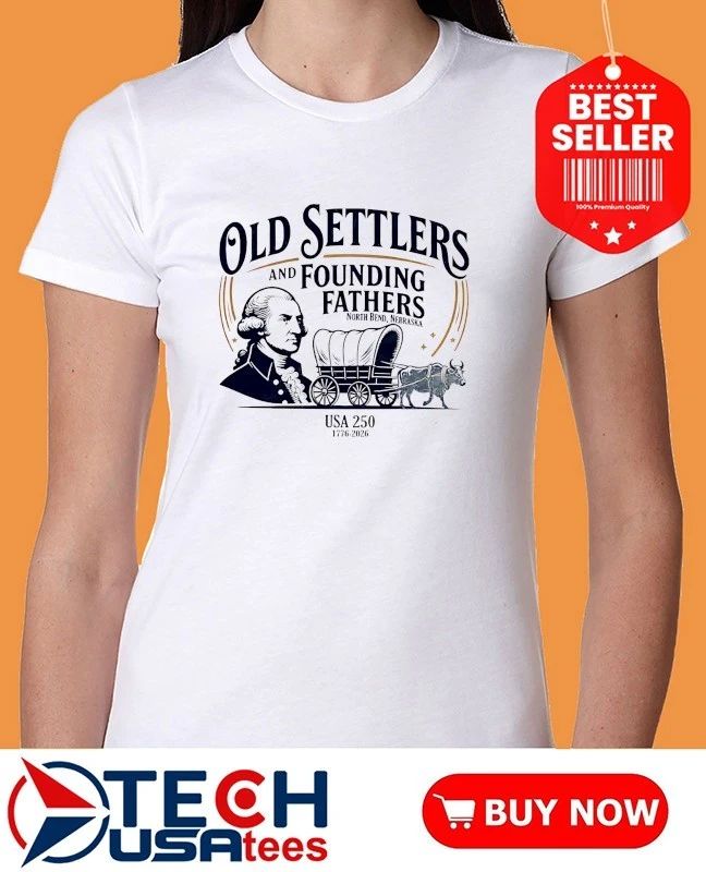 Old Settlers and Founding Fathers North Bend Nebraska USA 250th 1776-2026 shirt