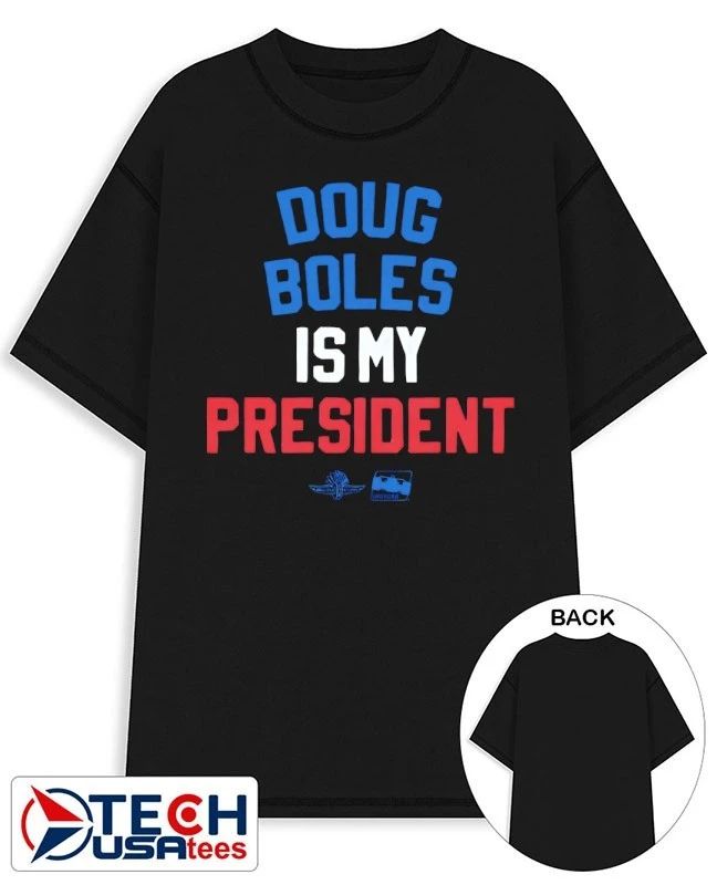 Doug Boles is my President T-shirt