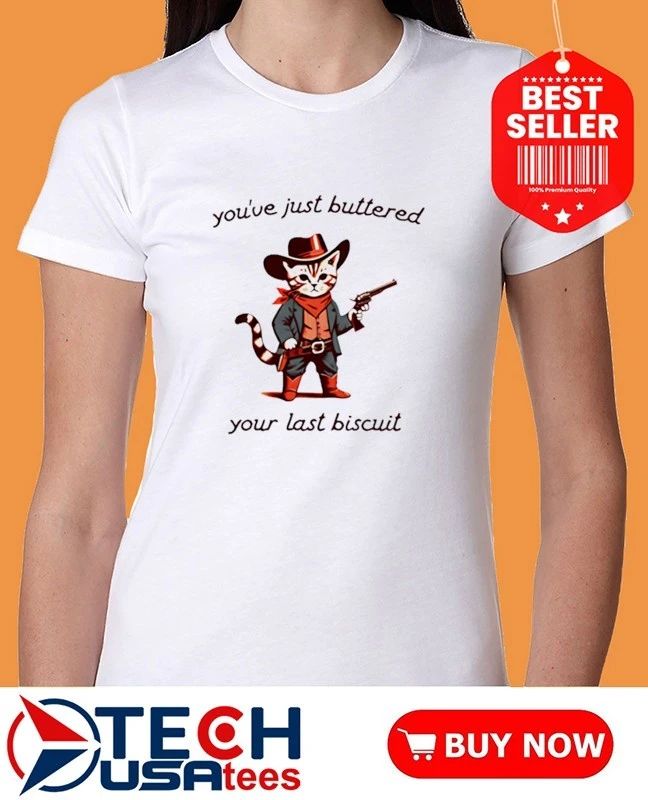 Cat Cowboy you’ve just buttered your last biscuit shirt