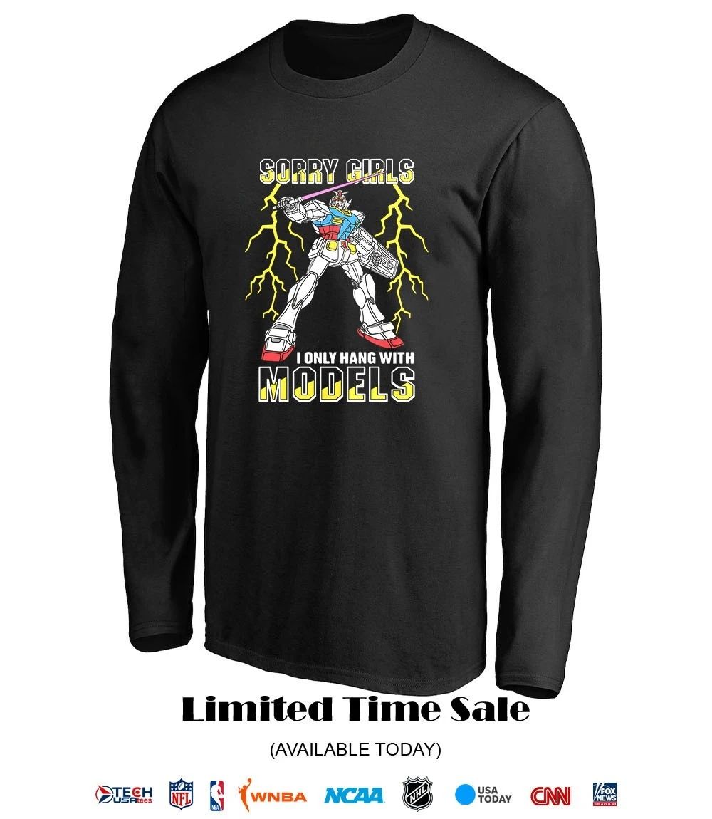 Sorry girls I only hang with Models shirt