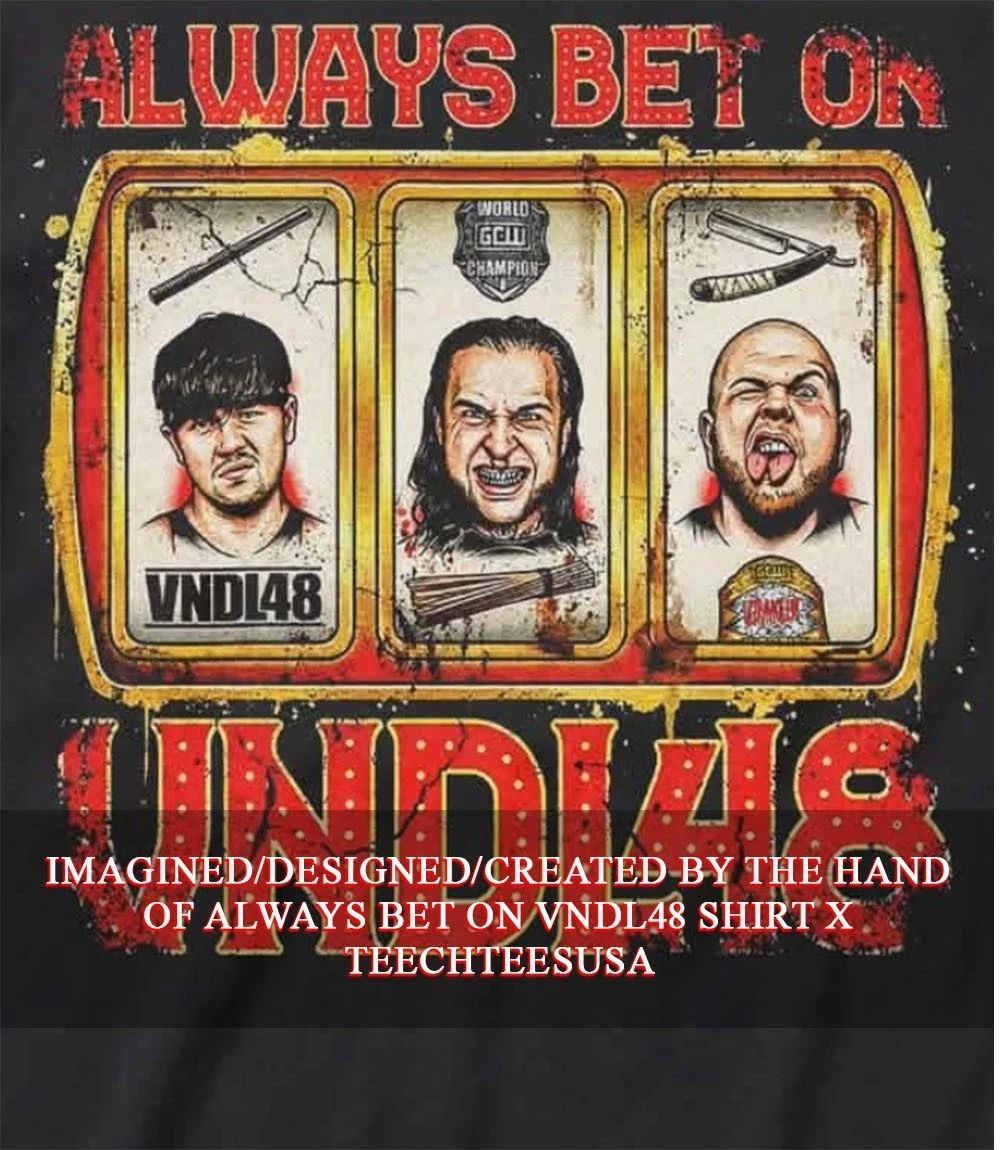 Always bet on VNDL48 shirt