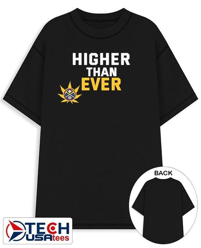 Denver Nuggets higher than ever shirt
