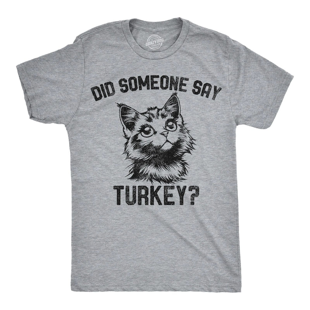Mens Funny T Shirts Did Someone Say Turkey Sarcastic Thanksgivng Graphic Novelty