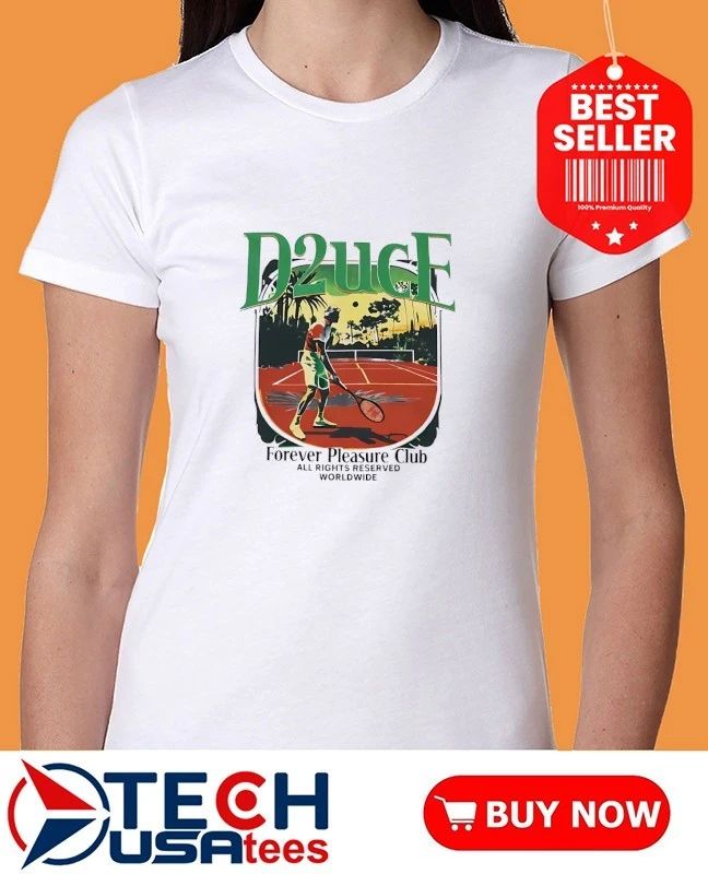 D2uce forever pleasure club all rights reserved worldwide shirt