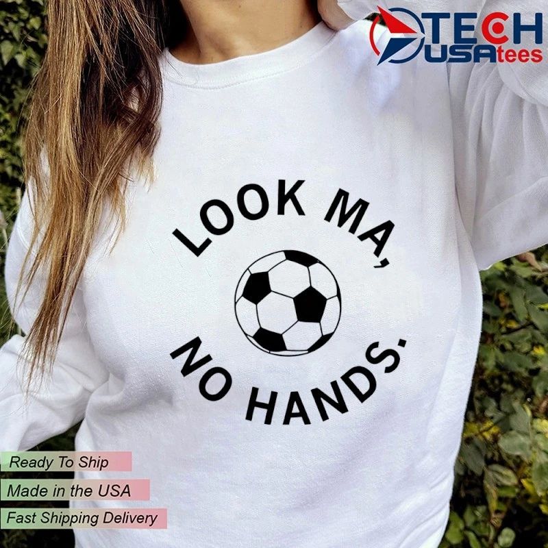 Look ma no hands soccer shirt