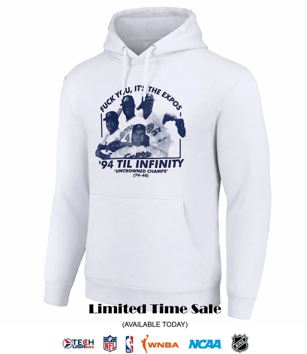 Montreal Expos fck you it’s the Expos 1994 til infinity Uncrowned Champs shirt