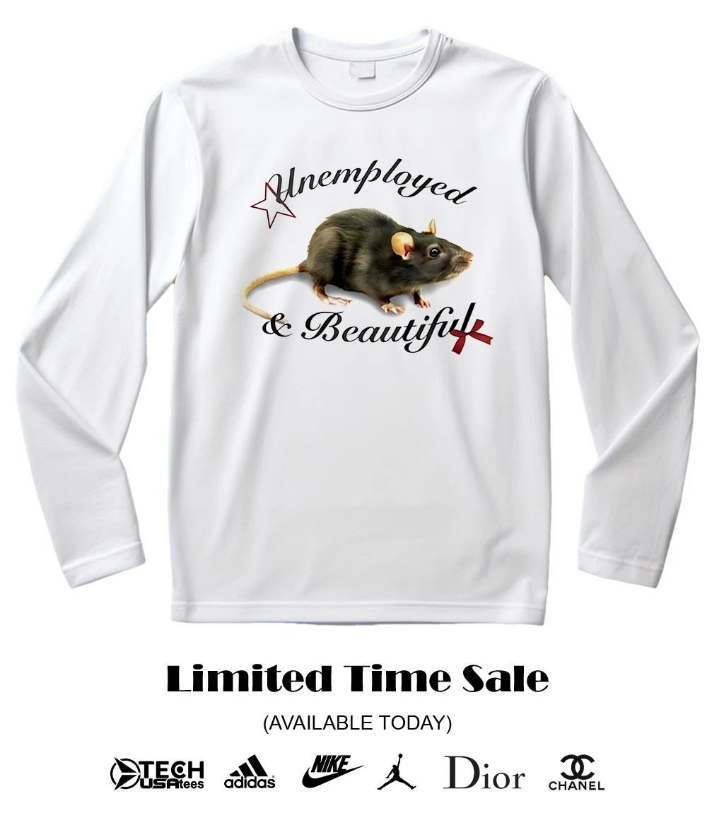 Unemployed and beautiful rat shirt