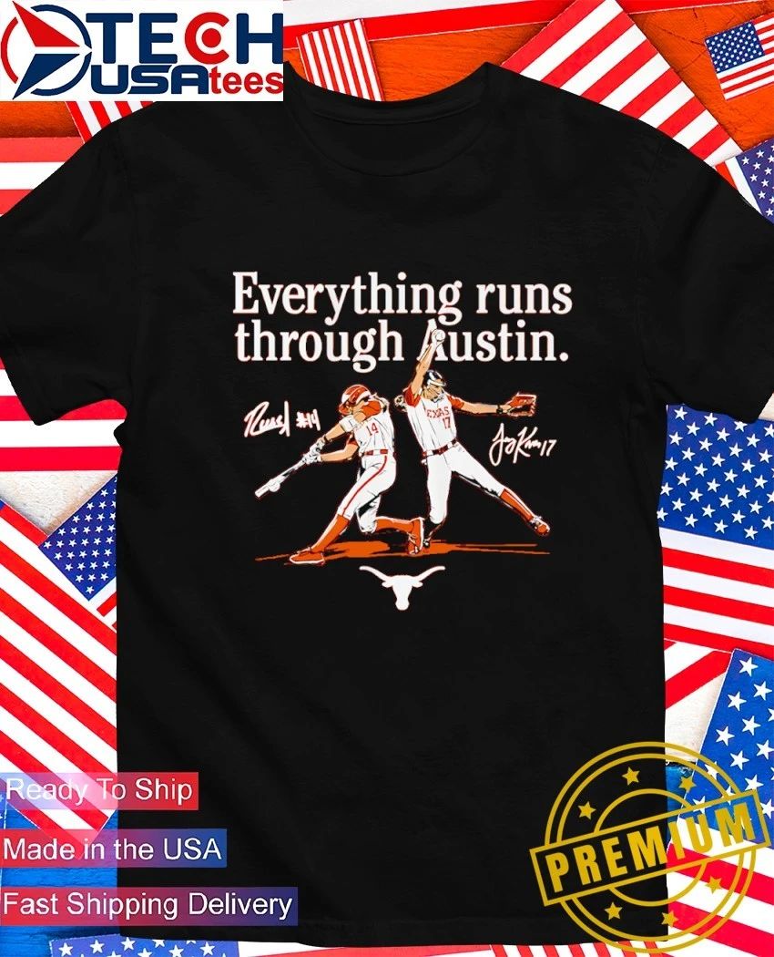 Texas Longhorns Softball Teagan Kavan and Reese Atwood Everything Runs Through Austin signature shirt