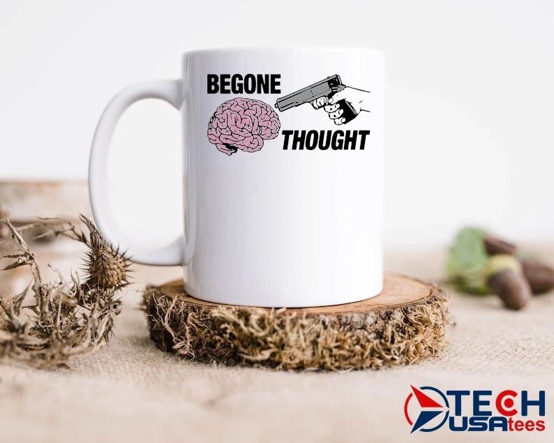 Begone thought shirt