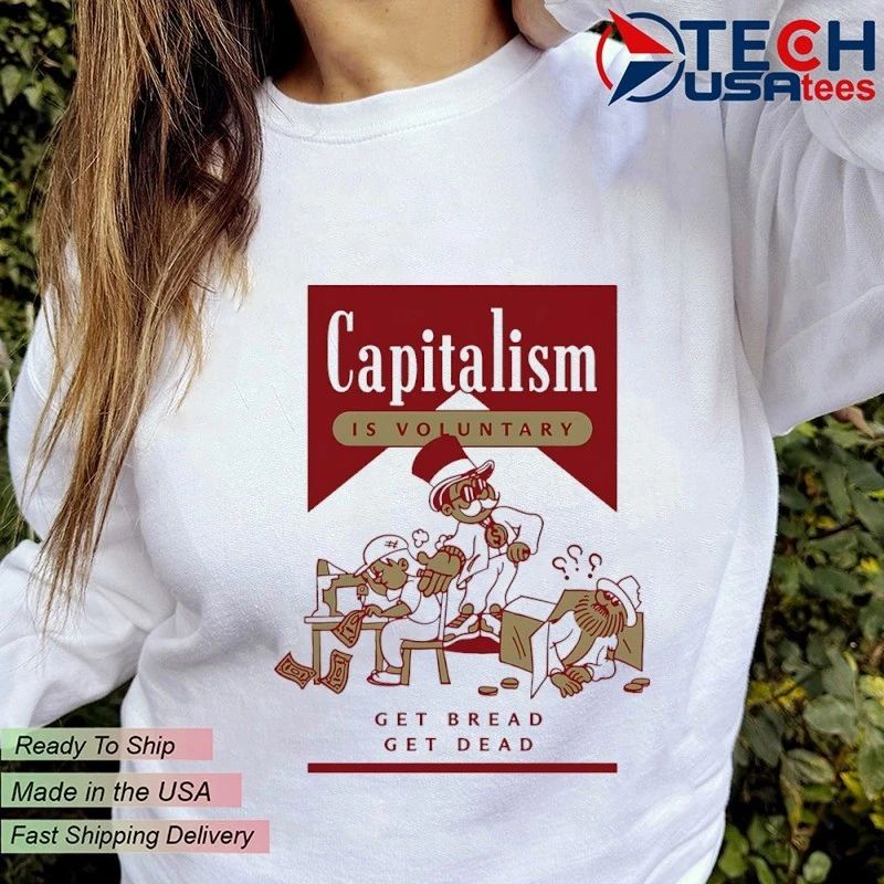 Capitalism is voluntary get bread get dead Marlboro parody shirt