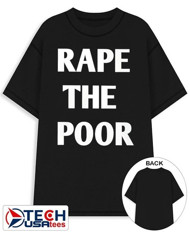 Rape the poor shirt
