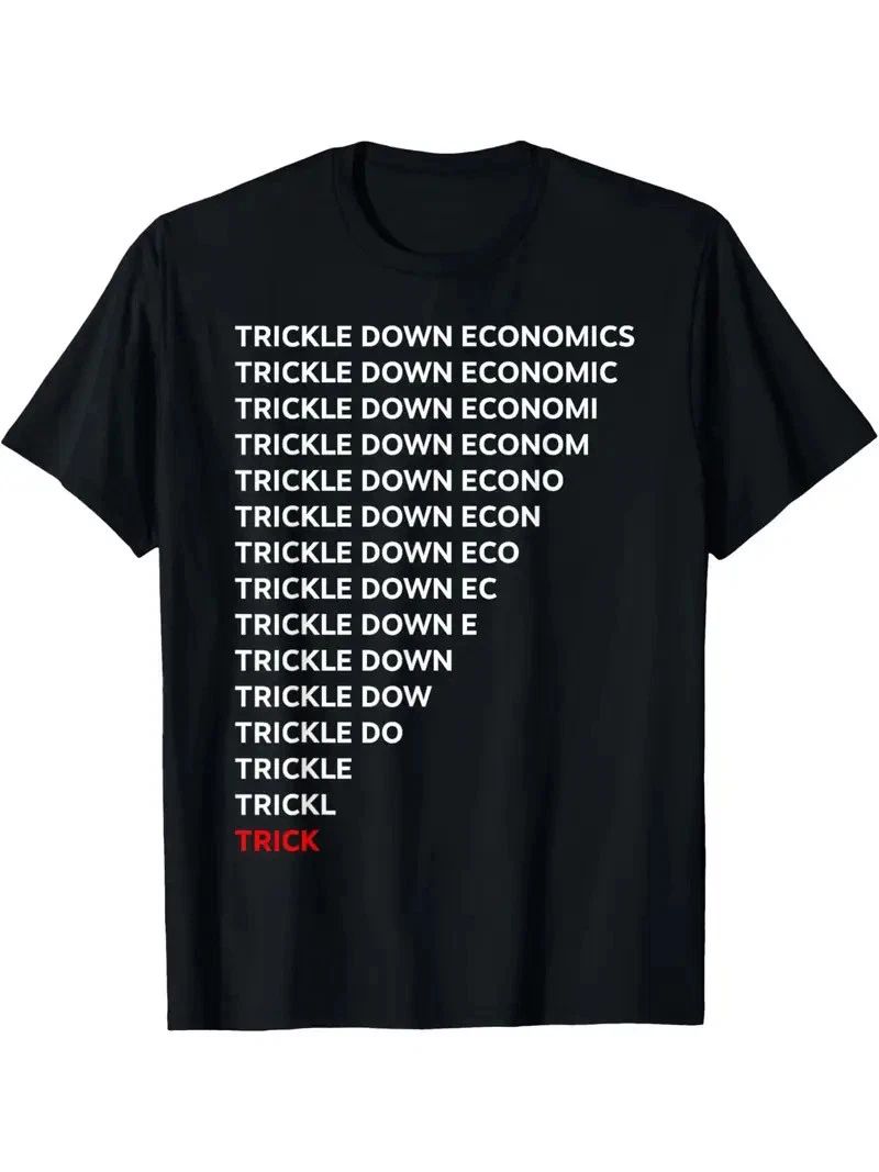 Trickle Economics Humor T Shirt Size S - 5XL Gift For Friends